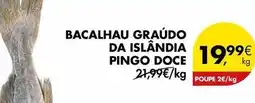 Pingo Doce Pingo doce - bacalhau graudo da islandia promoção