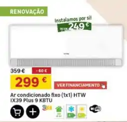 Leroy Merlin Ar Condicionado Fixo (1x1) HTW IX39 Plus 9 KBTU promoção