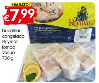 Bacalhau Congelado Reymar Lombo Vácuo 700g