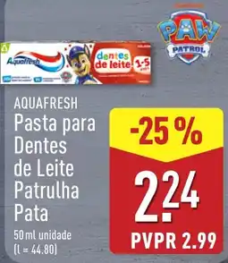 ALDI Aquafresh Pasta para Dentes de Leite Patrulha Pata promoção