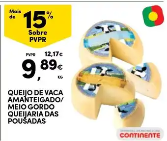 Continente Queijo de vaca amanteigado/meio gordo queijaria das pouçadas promoção