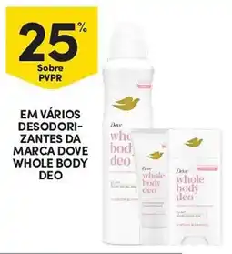 Continente Em vários desodori- zantes da marca dove whole body deo promoção