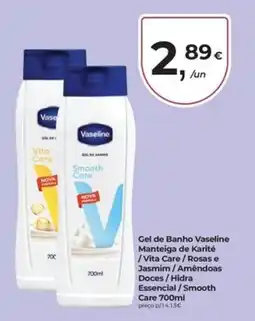Aqui é fresco Gel de banho vaseline Manteiga de Karité / Vita Care / Rosas e Jasmin / Amêndoas Doces / Hidra Essencial / Smooth Care promoção