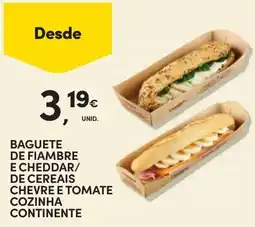 Continente Baguete de fiambre e cheddar/ de cereais chevre e tomate cozinha continente promoção