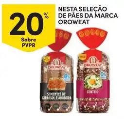 Continente NESTA SELEÇÃO DE PÃES DA MARCA OROWEAT promoção