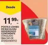 Continente Bom dia Continente - posta e lombo de bacalhau higienizado promoção