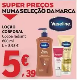 E.Leclerc loção corporal cocoa radiant vaseline promoção