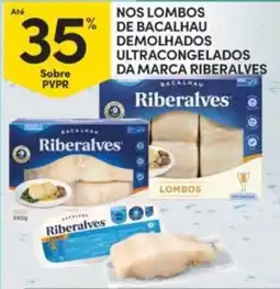 Continente NOS LOMBOS DE BACALHAU DEMOLHADOS ULTRACONGELADOS DA MARCA RIBERALVES promoção
