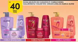 Continente Numa seleção de cuidados p/ cabelo hidra hialurónico/color vive/ dream long da marca elvive promoção