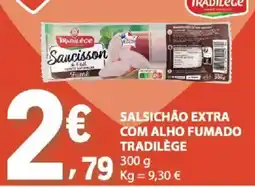E.Leclerc Salsichão extra com alho fumado tradilège promoção
