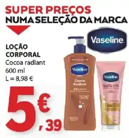 E.Leclerc Loção corporal coca radiant vaseline promoção