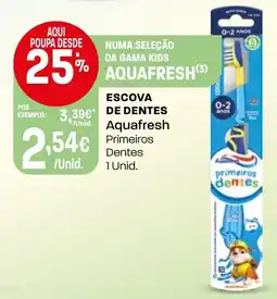 Intermarché escova de dentes aquafresh primeiros dentes promoção