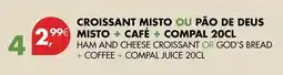 Pingo Doce Compal - croissant misto ou pão de deus misto + cafe + 20cl promoção
