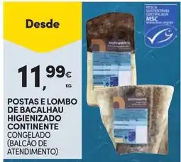 Continente Postas e lombo de bacalhau higienizado continente congelado promoção