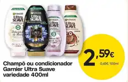 Froiz Champô ou condicionador Garnier Ultra Suave variedade 400ml promoção