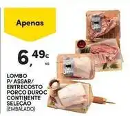 Continente Bom dia Seleção du chef - lombo p/assar/entrecosto porco duroc continente promoção