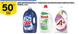 Continente nos detergentes p/ máquina da roupa das marcas skip, persil e a+ promoção