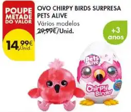 Pingo Doce ovo chirpy birds surpresa pets alive promoção