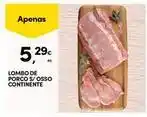 Continente Bom dia Continente - lombo de porco s/osso promoção