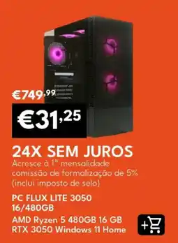 Radio Popular PC FLUX LITE 3050 AMD Ryzen 5 480GB 16 GB promoção