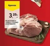 Continente Bom dia Continente - pa de porco york c/ couro promoção