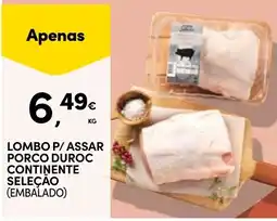 Continente Lombo p/assar porco duroc continente seleção (embalado) promoção