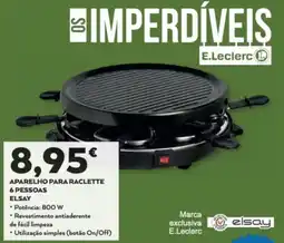 E.Leclerc Aparelho para raclette 6 pessoas elsay promoção