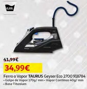 Auchan Ferro a vapor taurus:geyser eco 2700 918784 promoção