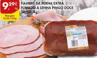 Pingo Doce Fiambre da Perna Extra Fumado A Lenha Pingo Doce promoção