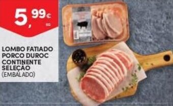 Continente Lombo Fatiado Porco Duroc Continente Seleção promoção
