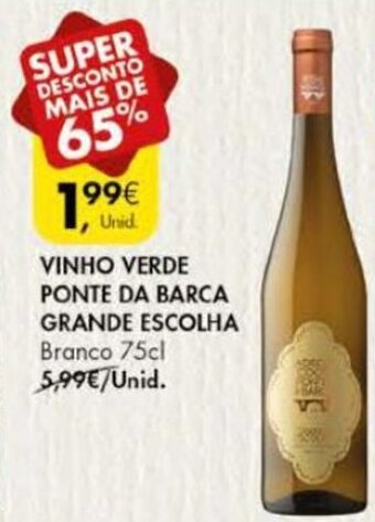 Pingo Doce Vinho Verde Ponte da Barca Grande Escolha 75cl promoção
