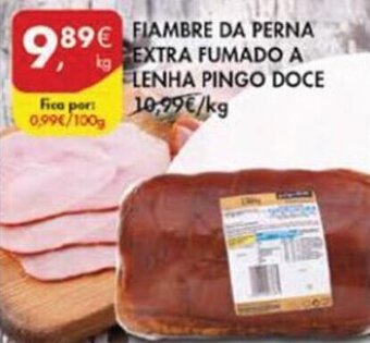 Pingo Doce Fiambre da Perna Extra Fumado A Lenha Pingo Doce promoção