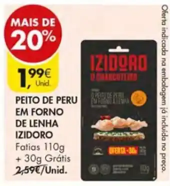 Pingo Doce Pieto de Peru em Forno de Lenha Izidoro Fatias 110g+30g Gratis promoção