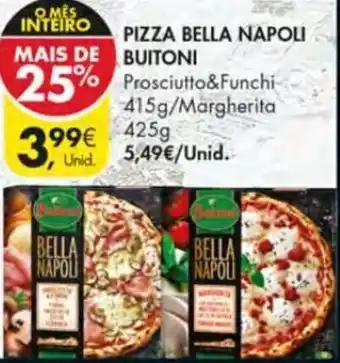 Pingo Doce Pizza Bella Napoli Buitoni Prosciutto&Funchi 415g/Margherita 425g promoção