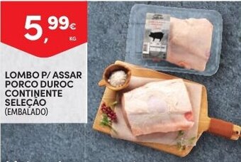Continente Lombo P/Assar Porco Duroc Continente Seleção promoção