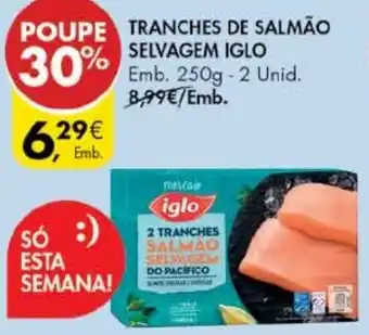 Pingo Doce Tranches de Salmão Selvagem Iglo 250g - 2 unid promoção