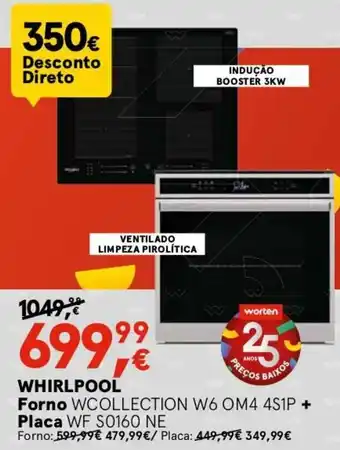 Worten WHIRLPOOL Forno WCOLLECTION W6 OM4 1S1P+Placa WF S0160 NE promoção