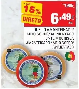 Continente Queijo Amanteigado/Meio Gordo/ Apimentado Fonte Mourisca Amanteigado/ Meio Gordo/ Apimentado promoção