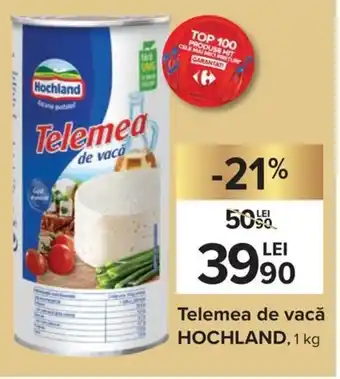 Carrefour Hochland telemea de vacă 1 kg Ofertă