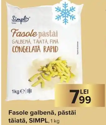 Carrefour Simpl Fasole galbenă, păstăi tăiată 1 kg Ofertă