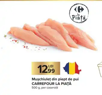 Carrefour Market Carrefour la piață Mușchiuleț din piept de pui 500 g per caserolă Ofertă