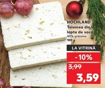 Kaufland Hochland Telemea din lapte de vacă 45% 100g Ofertă