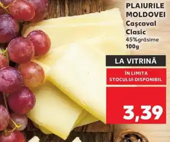 Kaufland Plaiurile Moldovei Cașcaval Clasic 45% grăsime 100 g Ofertă