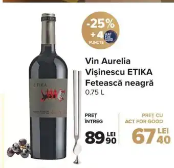 Carrefour Etika Vin Aurelia Vișinescu Fetească neagră 0.75L Ofertă