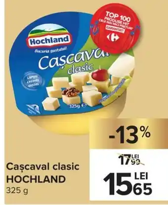 Carrefour Hochland Cașcaval clasic 325 g Ofertă