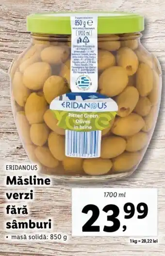 Lidl Eridanous măsline verzi fără sâmburi masă solidă 850g 1700ml Ofertă