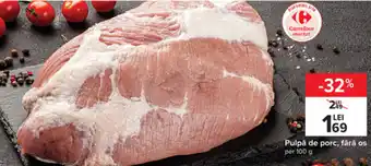 Carrefour Pulpă de porc fără os per 100g Ofertă