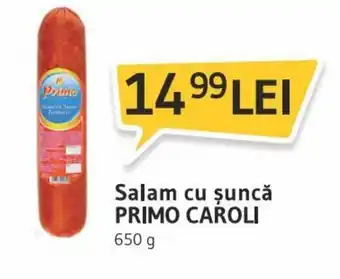 Primo Caroli Salam cu șuncă 650 g