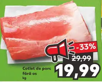 Kaufland Cotlet de porc fără os 1kg Ofertă