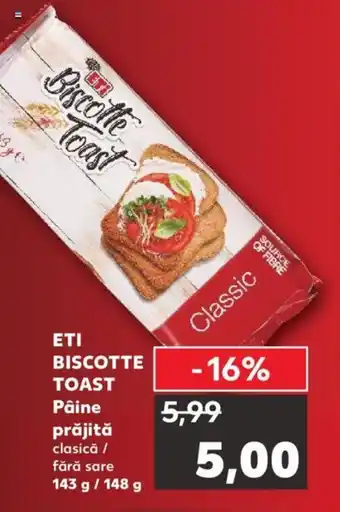 Kaufland Eti biscotte toast pâine prăjită 143 / 148g Ofertă